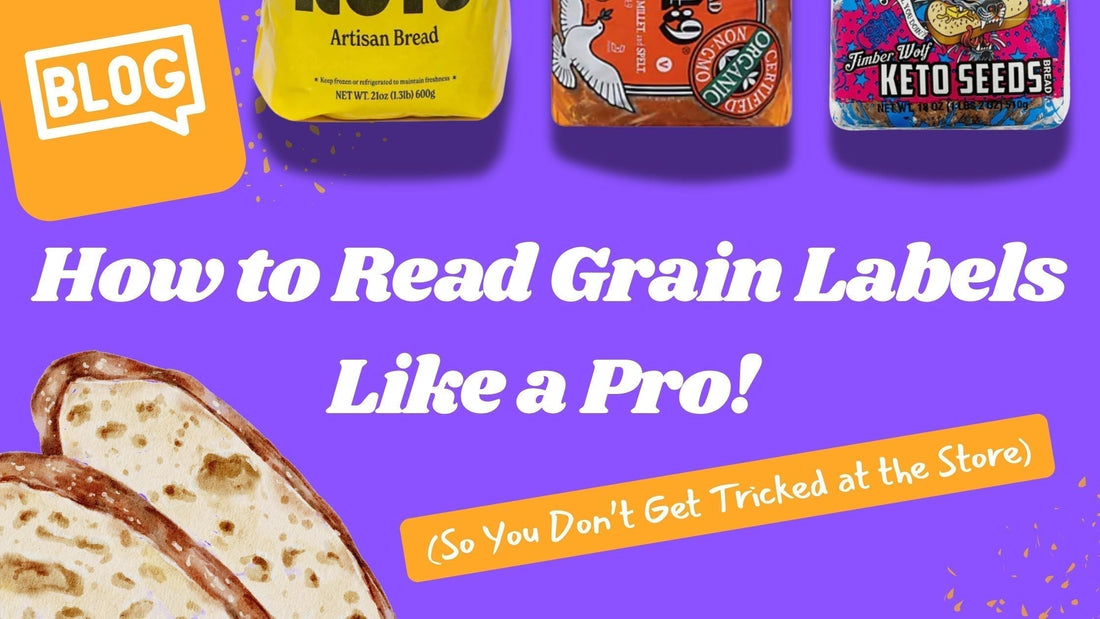 How to Read Grain Labels Like a Pro (So You Don’t Get Tricked at the Store)