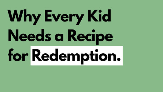 Why Every Kid Needs a Recipe for Redemption