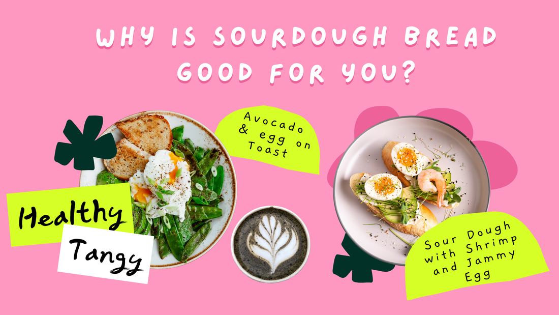 Why is Sourdough Bread Good for You?