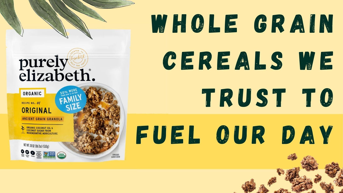 Whole Grain Cereals We Trust to Fuel Our Day